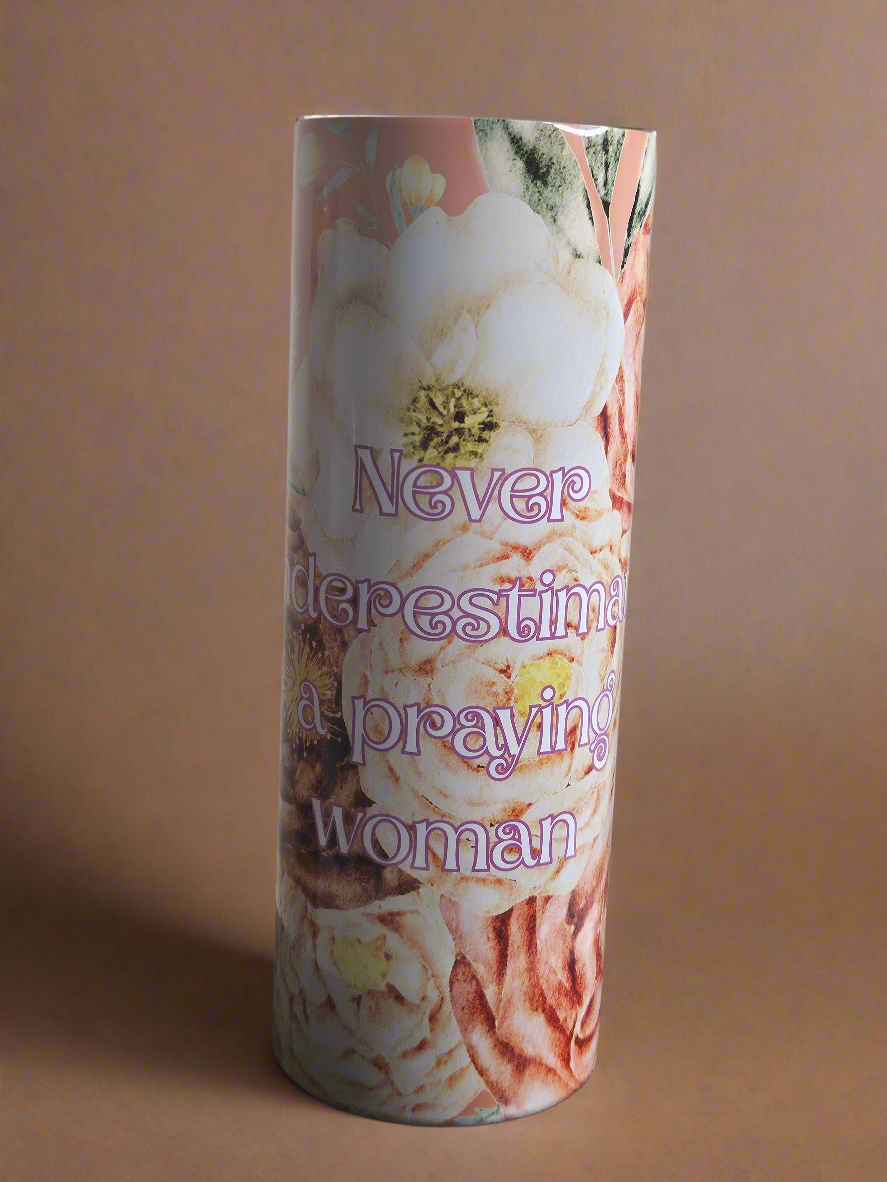 "Never underestimate a praying woman" Tumbler